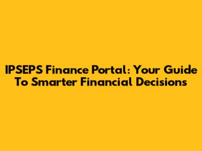 IPSEPS Finance Portal: Your Guide To Smarter Financial Decisions