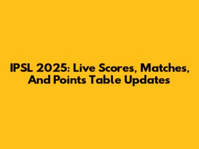 IPSL 2025: Live Scores, Matches, And Points Table Updates