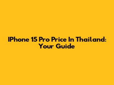 IPhone 15 Pro Price In Thailand: Your Guide