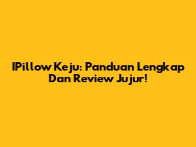 IPillow Keju: Panduan Lengkap Dan Review Jujur!