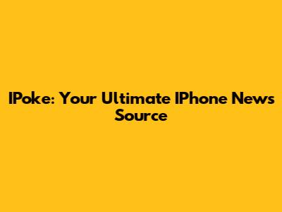 IPoke: Your Ultimate IPhone News Source