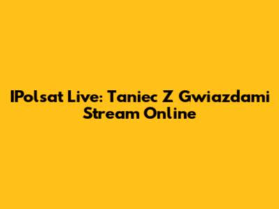 IPolsat Live: Taniec Z Gwiazdami Stream Online