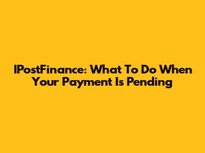 IPostFinance: What To Do When Your Payment Is Pending