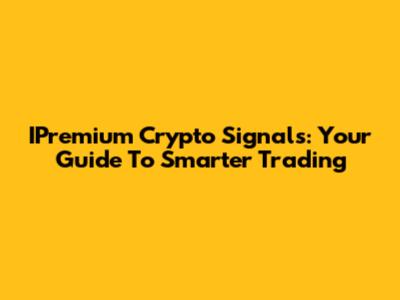 IPremium Crypto Signals: Your Guide To Smarter Trading