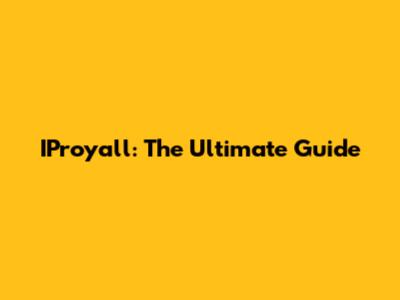 IProyall: The Ultimate Guide