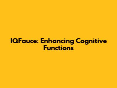 IQFauce: Enhancing Cognitive Functions