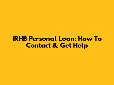 IRHB Personal Loan: How To Contact & Get Help