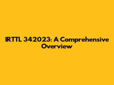 IRTTL 342023: A Comprehensive Overview