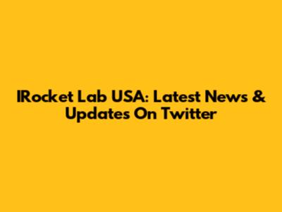 IRocket Lab USA: Latest News & Updates On Twitter