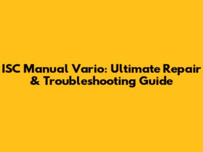 ISC Manual Vario: Ultimate Repair & Troubleshooting Guide