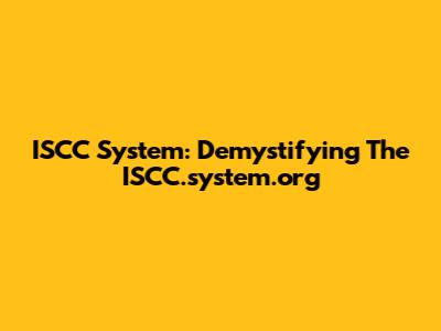 ISCC System: Demystifying The ISCC.system.org