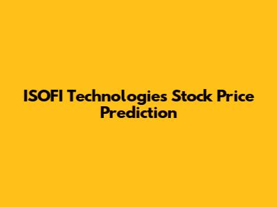 ISOFI Technologies Stock Price Prediction