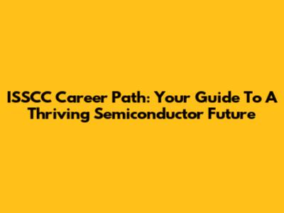 ISSCC Career Path: Your Guide To A Thriving Semiconductor Future