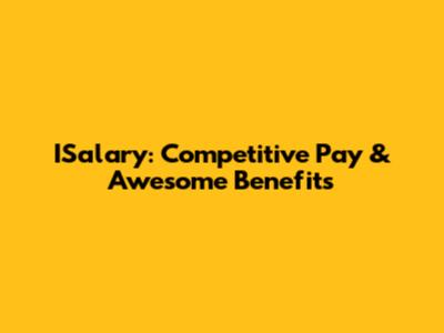 ISalary: Competitive Pay & Awesome Benefits
