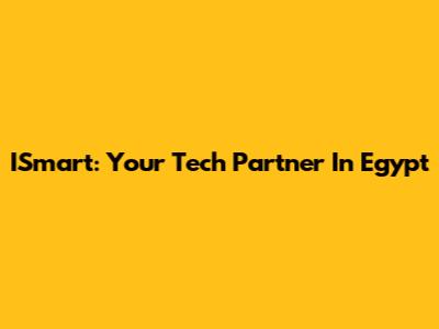ISmart: Your Tech Partner In Egypt