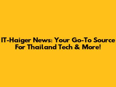 IT-Haiger News: Your Go-To Source For Thailand Tech & More!