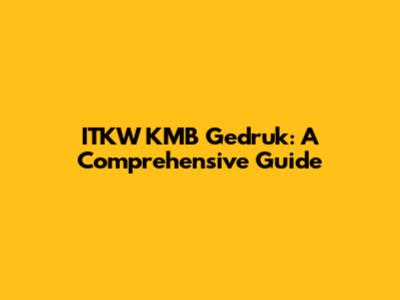 ITKW KMB Gedruk: A Comprehensive Guide