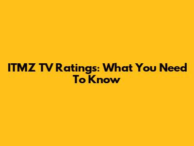 ITMZ TV Ratings: What You Need To Know