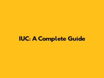 IUC: A Complete Guide