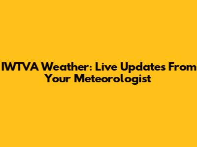 IWTVA Weather: Live Updates From Your Meteorologist
