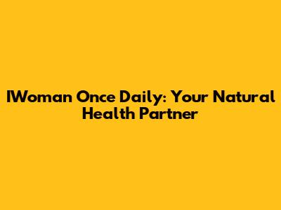 IWoman Once Daily: Your Natural Health Partner
