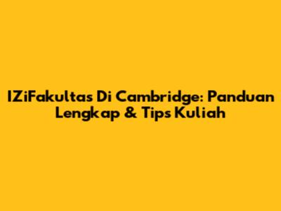 IZiFakultas Di Cambridge: Panduan Lengkap & Tips Kuliah