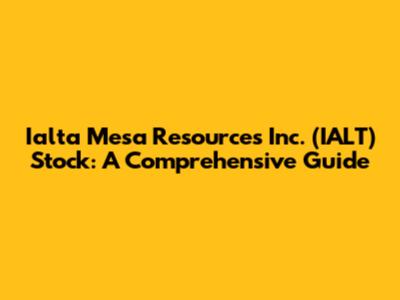 Ialta Mesa Resources Inc. (IALT) Stock: A Comprehensive Guide