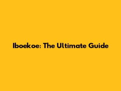 Iboekoe: The Ultimate Guide