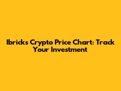Ibricks Crypto Price Chart: Track Your Investment