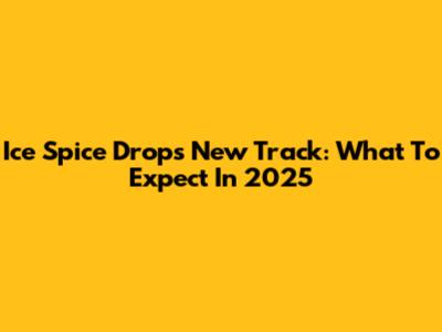 Ice Spice Drops New Track: What To Expect In 2025