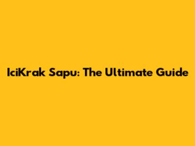 IciKrak Sapu: The Ultimate Guide