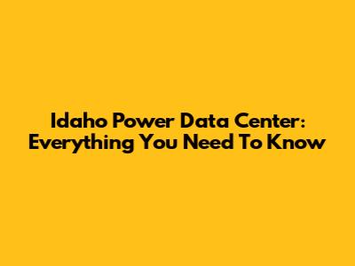 Idaho Power Data Center: Everything You Need To Know