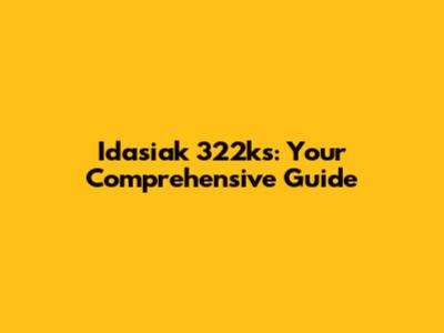 Idasiak 322ks: Your Comprehensive Guide
