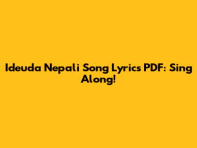 Ideuda Nepali Song Lyrics PDF: Sing Along!