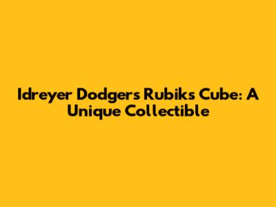Idreyer Dodgers Rubik's Cube: A Unique Collectible