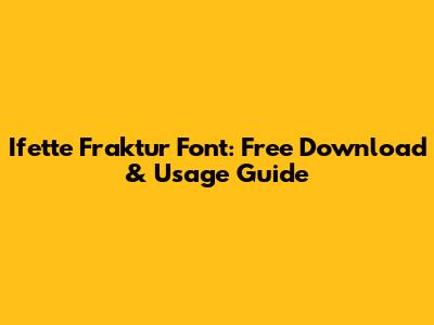 Ifette Fraktur Font: Free Download & Usage Guide