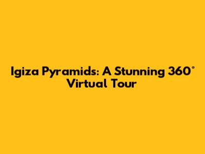 Igiza Pyramids: A Stunning 360° Virtual Tour