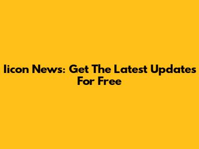 Iicon News: Get The Latest Updates For Free