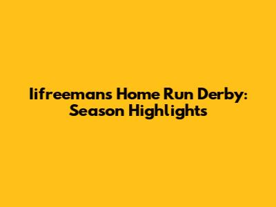Iifreeman's Home Run Derby: Season Highlights