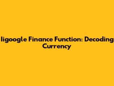 Iigoogle Finance Function: Decoding Currency