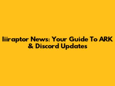 Iiiraptor News: Your Guide To ARK & Discord Updates