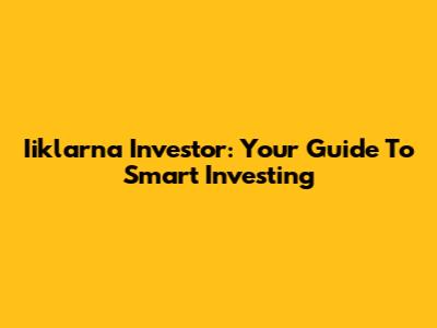 Iiklarna Investor: Your Guide To Smart Investing