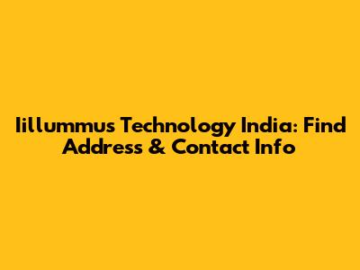 Iillummus Technology India: Find Address & Contact Info