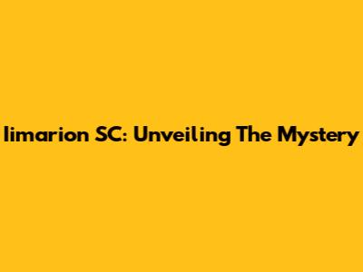 Iimarion SC: Unveiling The Mystery