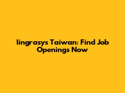Iingrasys Taiwan: Find Job Openings Now