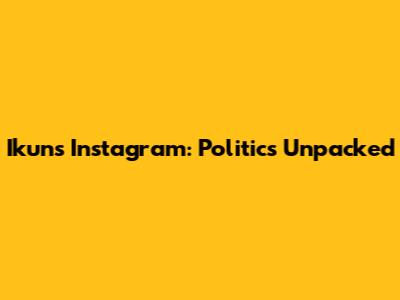 Ikun's Instagram: Politics Unpacked