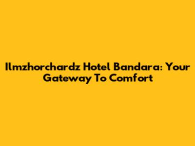Ilmzhorchardz Hotel Bandara: Your Gateway To Comfort