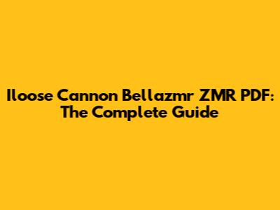 Iloose Cannon Bellazmr ZMR PDF: The Complete Guide