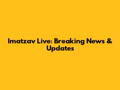 Imatzav Live: Breaking News & Updates
