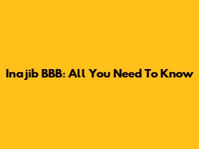 Inajib BBB: All You Need To Know